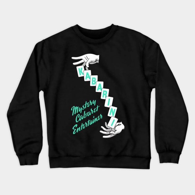 Kabarina - Mystery Cabaret Entertainer Crewneck Sweatshirt by DrumRollDesigns